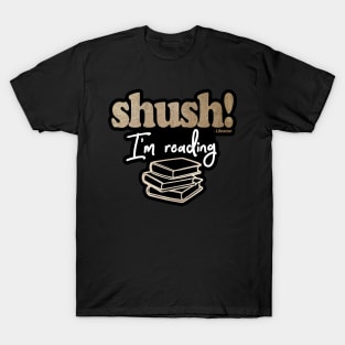 Shush, I'm Reading T-Shirt